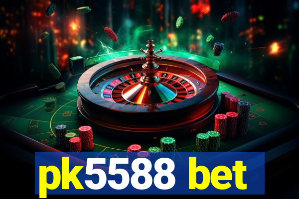 pk5588 bet